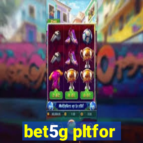 bet5g pltfor